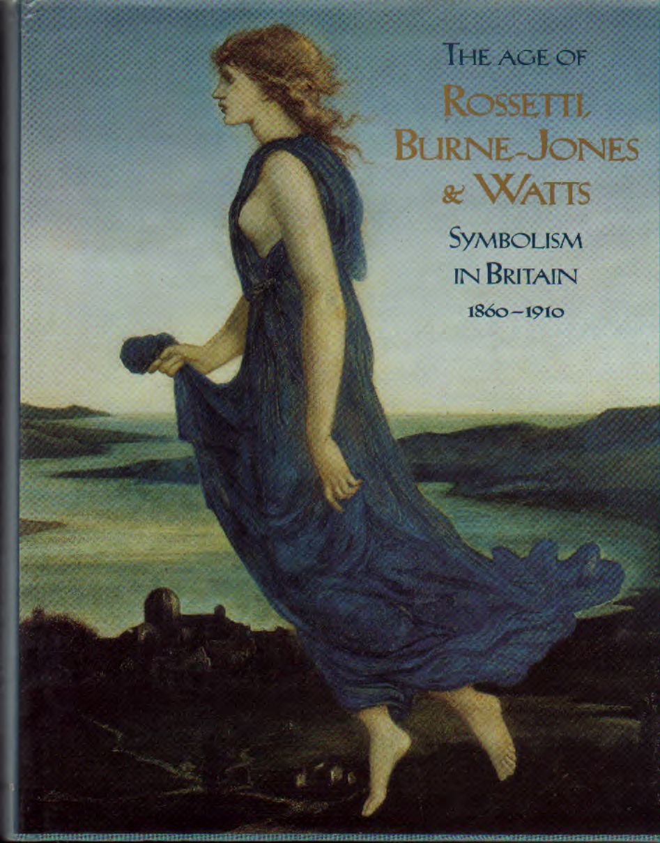 The age of Rossetti, Burne-Jones & Watts. Symbolism in Britain