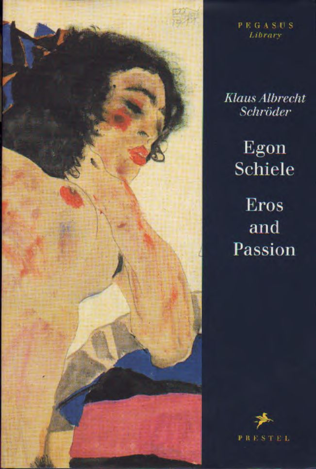 Egon Schiele  Eros and Passion