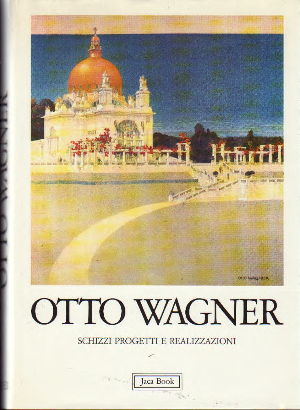 Otto Wagner  Schizzi progetti e realizzazioni
