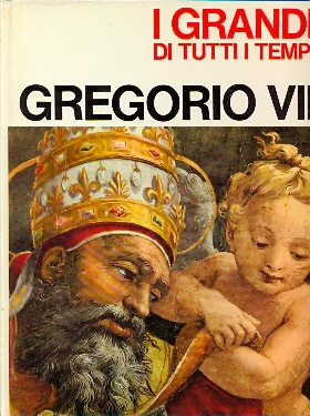 I grandi di tutti i tempi - Gregorio VII
