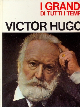 I grandi di tutti i tempi - Victor Hugo