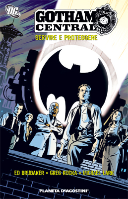 GOTHAM CENTRAL SERVIRE E PROTEGGERE