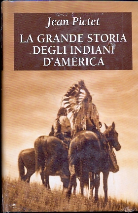 La grande storia degli indiani d'america  Jean Pictet